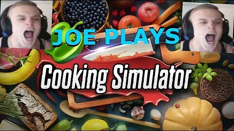 Joe Bartolozzi Plays Cooking simulator ep 4 FINAL