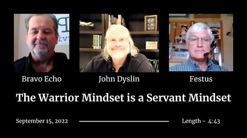 The Warrior Mindset is a Servant Mindset | John Dyslin and Bravo Echo 9/15/22