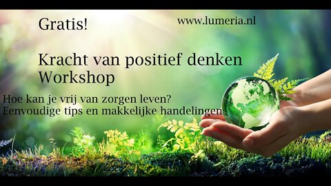 Gratis! - Kracht van Positief denken workshop - Vrij van zorgen zijn!