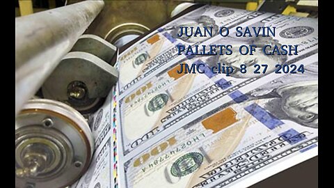 JUAN O SAVIN- PALLETS OF CASH? Finances highlight!- JMC 8 27 2024