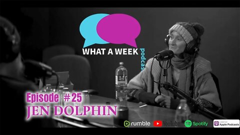 What A Week! #25 Jen Dolphin