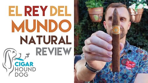 El Rey Del Mundo Natural Cigar Review