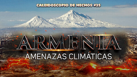 Armenia. Amenazas climáticas | Caleidoscopio de hechos 35