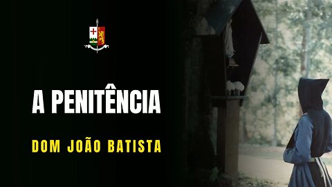 A Penitência - Sermão Dominical proferido pelo Rev. Dom João Batista..