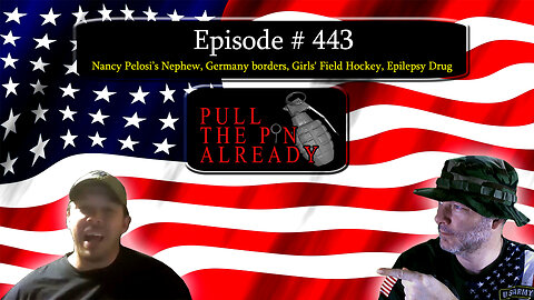 PTPA (Ep 443): Nancy Pelosi’s Nephew, Germany borders, Girls' Field Hockey, Epilepsy Drug