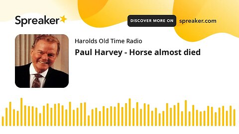 Paul Harvey - Horse almost died