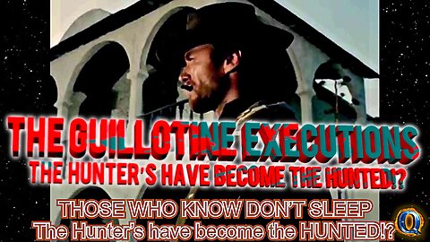 The Guillotine Executions - The Hunter’s have become the HUNTED!?