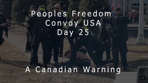 Peoples Freedom Convoy USA - DAY 25 - A Canadian Warning