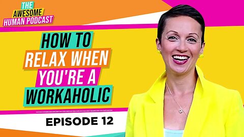 How to Relax When You're a Workaholic?