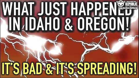 What Just Happened In Idaho & Oregon! It’s Bad And Spreading! Engineered Famine?