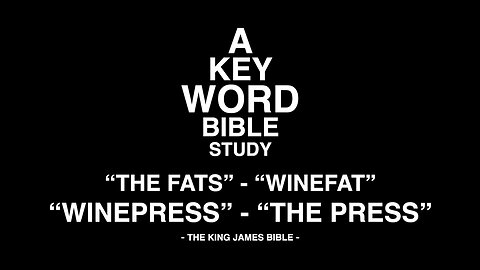 A KEY WORD - BIBLE STUDY - THE FATS - WINEFAT - WINEPRESS - THE PRESS