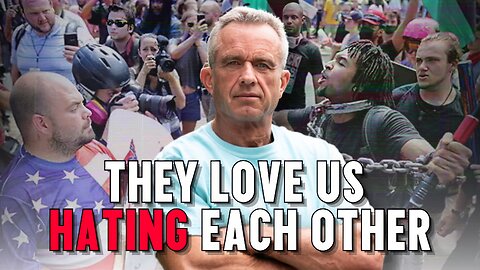 RFK Jr.: They Love Us Hating Each Other