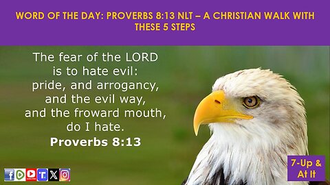 WORD OF THE DAY: PROVERBS 8:13 NLT - A CHRISTIAN WALK WITH THESE 5 STEPS