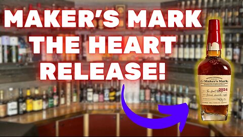 Maker's Mark; The Heart Release 2024! E59