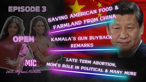 EP. 03 : SAVING AMERICAN FARMLAND FROM CHINA | KAMALA'S GUN BUYBACK REMARKS | LATE TERM ABORTION