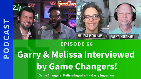 68: Garry & Melissa Interviewed by Game Changers | Love & Truth Network