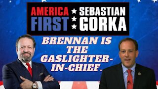 Brennan is the gaslighter-in-chief. Rep. Lee Zeldin with Sebastian Gorka on AMERICA First