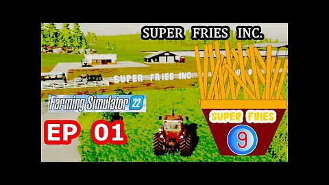 FARMING SIMULATOR 22 LETS PLAY FRENCH FRIES PRODUCTION SUPER FRIES INC. GAMEPLAY EP 1