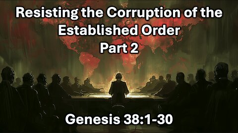 Sunday Sermon 9/22/24 - Resisting The Corruption Of The Established Order-Part 2