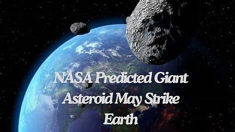 NASA Predicted Giant Asteroid May Strike Earth