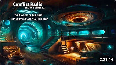 The Dangers Of Implants & The Redstone Arsenal UFO Base - Conflict Radio