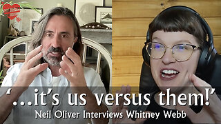 Neil Oliver Interviews Whitney Webb - It’s us versus them!