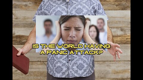 Is the world having a panic attack?