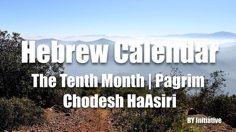 Hebrew Calendar | The Tenth Month | Pagrim | Chodesh HaAsiri