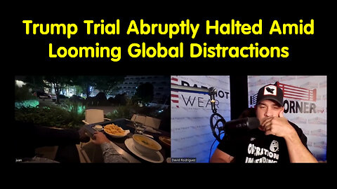 Juan O Savin- Trump Trial Abruptly Halted Amid Looming Global Distractions