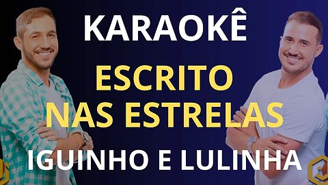 KARAOKÊ - ESCRITO NAS ESTRELAS - IGUINHO E LULINHA