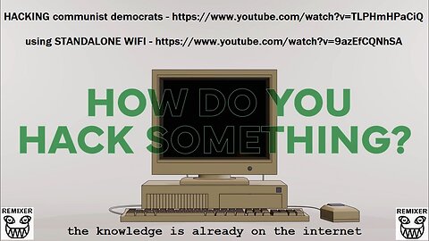 how do you hack communist democrats, the knowledge is already on the internet