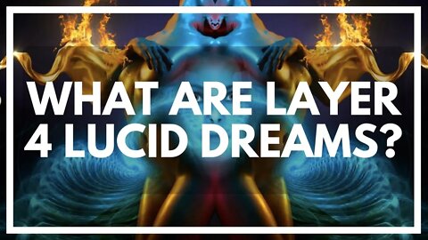 What Are Layer 4 Lucid Dreams Like? (DEEP And Advanced)