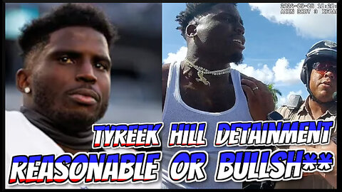 Bodycam Footage Of Tyreek Hill Released - Fair or Bullsh**? You Make The Call