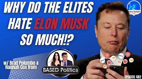 482: Why Do the Elites HATE Elon Musk So Much!? (with Hannah Cox & Brad Polumbo)