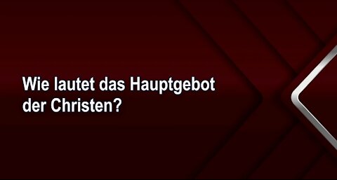 Wie lautet das Hauptgebot der Christen?