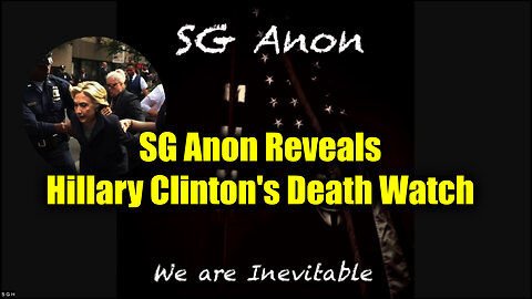 SHOCK! SG Anon Reveals Hillary Clinton's Death Watch