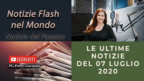 Notizie News: del 07 luglio 2020 #NotizieStoriche #EventiPassati #CronacaDelPassato