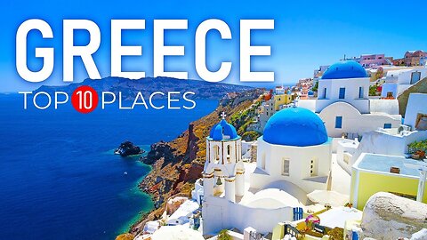 10 Best Places to Visit in Greece - Travel Video