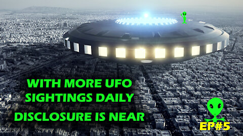 There are UFO Sightings Daily - Disclosure is Near?