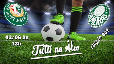 Tutti na Área #64 - 03/06 - 13h - Veiga x Hulk: Palmeiras e Atlético-MG