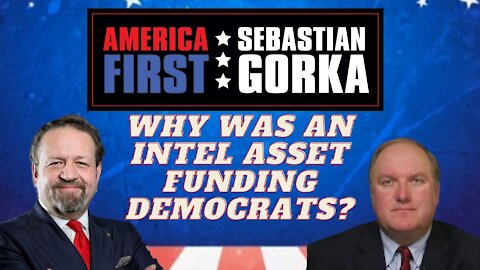 Why was an intel asset funding Democrats? John Solomon with Sebastian Gorka on AMERICA First