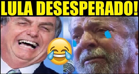 LULA DESESPERADO COM BOLSONARO 🤣