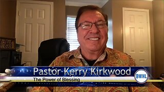 The Power of Blessing with Pastor Kerry Kirkwood