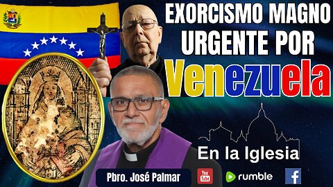 EXORCISMO MAGNO PARA VENEZUELA, P. JOSÉ PALMAR