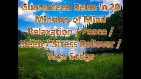 Guaranteed Relax in 20 Minutes of Mind Relaxation / Peace / Sleep / Stress Reliever / Yoga Songs