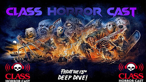 CLASS HORROR CAST | Friday the 13th Deep Dive | Parts 5-8