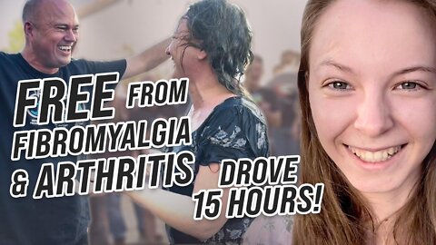 DROVE 15 HOURS TO GET FREE - GOT HEALED FROM FIBROMYALGIA AND MET GOD!