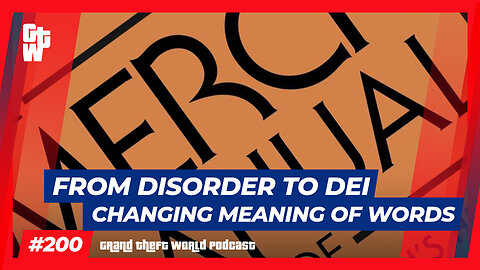 From Disorder to DEI - Changing Meaning of Words | #GrandTheftWorld 200 (Clip)