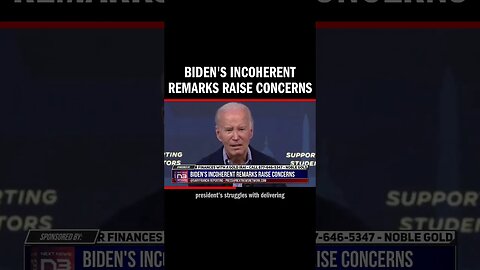 Biden's Incoherent Remarks Raise Concerns