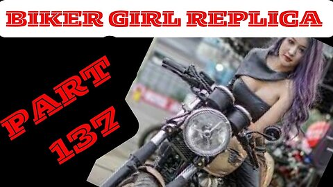 Biker Girl Replica Part 137